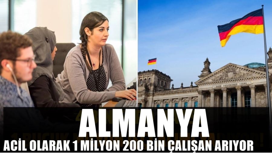 ALMANYA ACİL OLARAK 1 MİLYON 200 BİN ÇALIŞAN ARIYOR