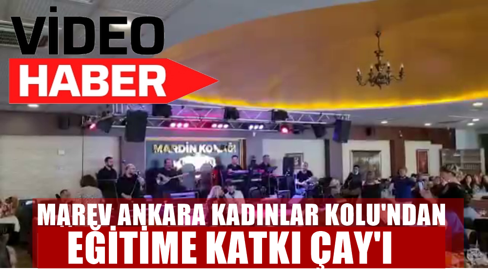 MAREV ANKARA KADINLAR KOLU EĞİTİME KATKI ÇAYINA  YOĞUN İLGİ