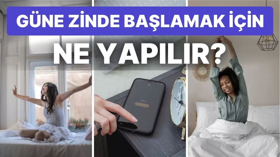 Güne Zinde Başlamak İçin Neler Yapılmalı? 