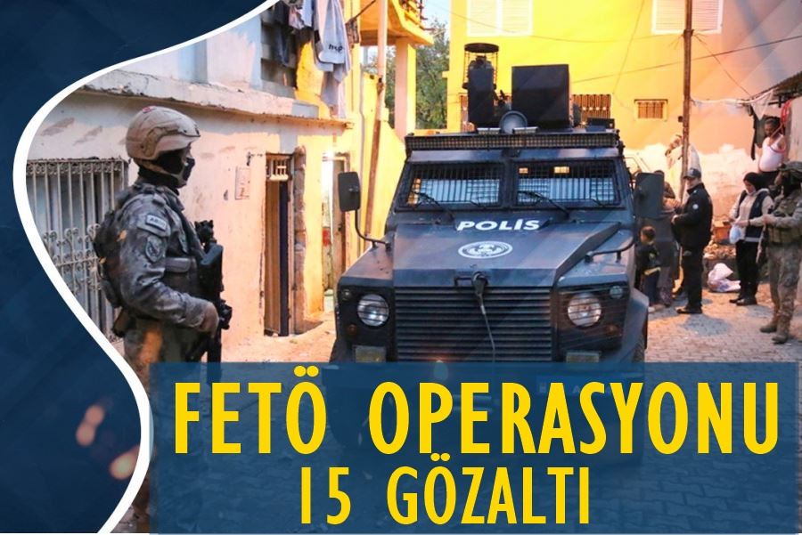 FETÖ Operasyonunda 15 Gözaltı