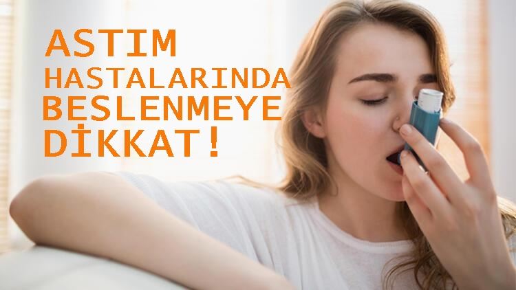 ASTIM HASTALARINDA BESLENMEYE DİKKAT!