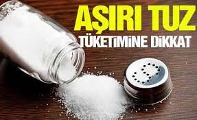 AŞIRI TUZ TÜKETİMİNE DİKKAT!