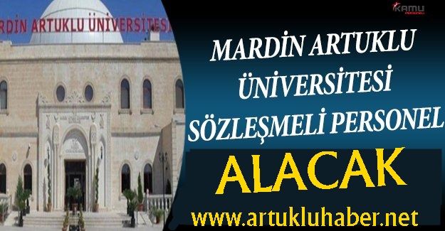 MARDİN ARTUKLU ÜNİVERSİTESİ SÖZLEŞMELİ PERSONEL ALIMI YAPACAK!