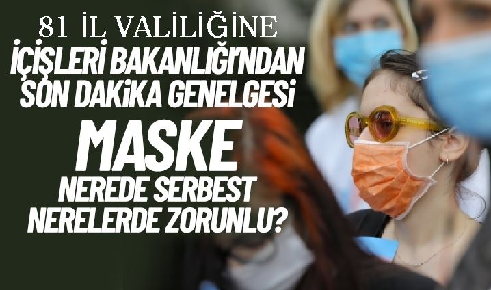 İÇİŞLERİ BAKANLIĞINDAN 81 İL VALİLİĞİNE MASKE VE HES KODU GENELGESİ