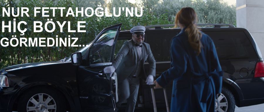 NUR FETTAHOĞLU’NU HİÇ BÖYLE GÖRMEDİNİZ!