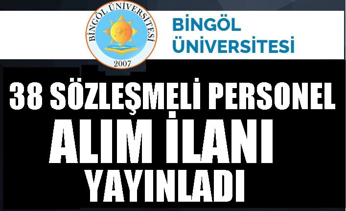 BİNGÖL ÜNİVERSİTESİ 38 SÖZLEŞMELİ PERSONEL ALIM İLANI YAYINLADI