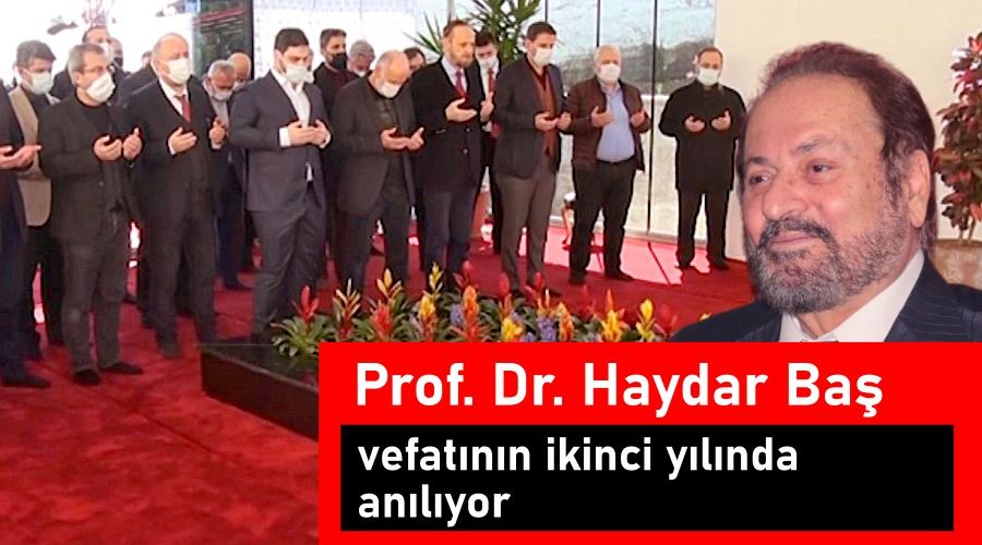 Prof. Dr. Haydar Baş vefatının ikinci yılında anılıyor 
