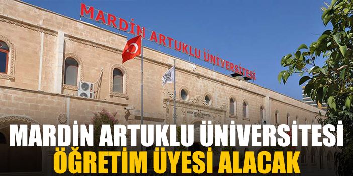 MARDİN ARTUKLU ÜNİVERSİTESİ ÖĞRETİM ÜYESİ ALIM İLANI YAYINLADI