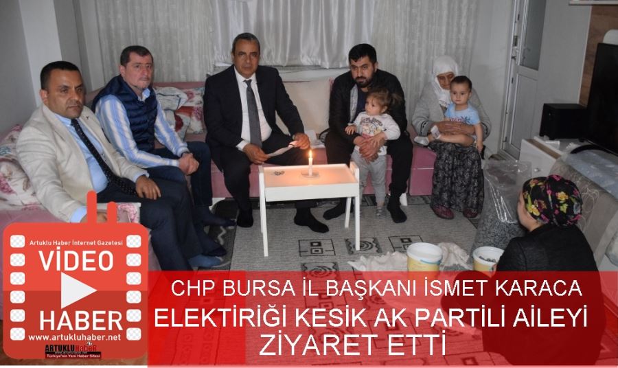 CHP Bursa İl Başkanı İsmet Karaca, elektriği kesik AKP