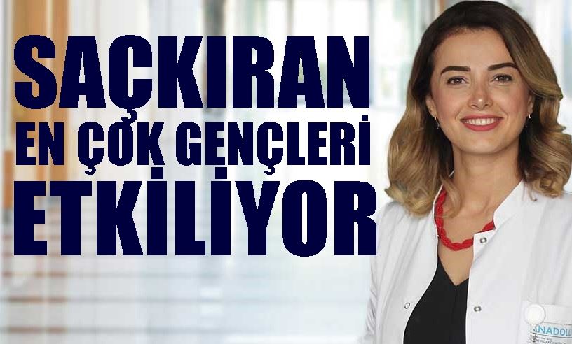 Saçkıran en sık gençleri etkiliyor 