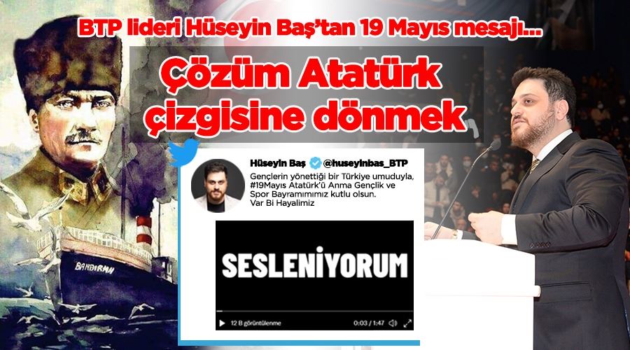 BTP lideri Hüseyin Baş’tan 19 Mayıs mesajı…