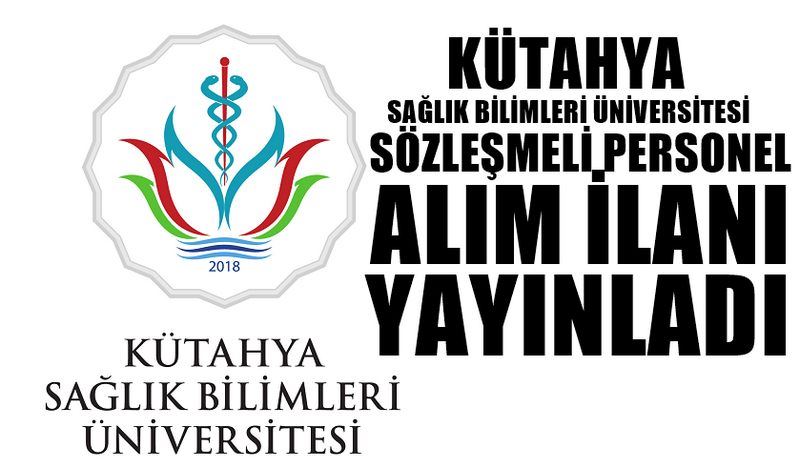 KÜTAHYA SAĞLIK  BİLİMLERİ  ÜNİVERSİTESİ SÖZLEŞMELİ PERSONEL ALIMI YAPACAK