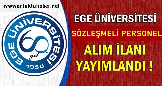 EGE ÜNİVERSİTESİ SÖZLEŞMELİ PERSONEL ALIM İLANI YAYINLADI