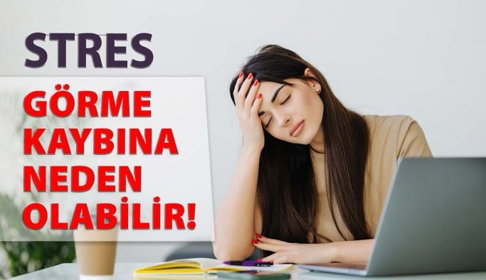  STRES GÖRME KAYBINA NEDEN OLABİLİR