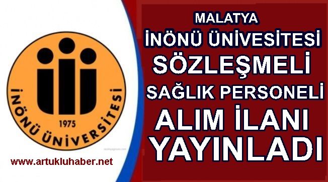 MALATYA İNÖNÜ ÜNİVERSİTESİ SÖZLEŞMELİ SAĞLIK PERSONELİ ALIM İLANI YAYINLADI