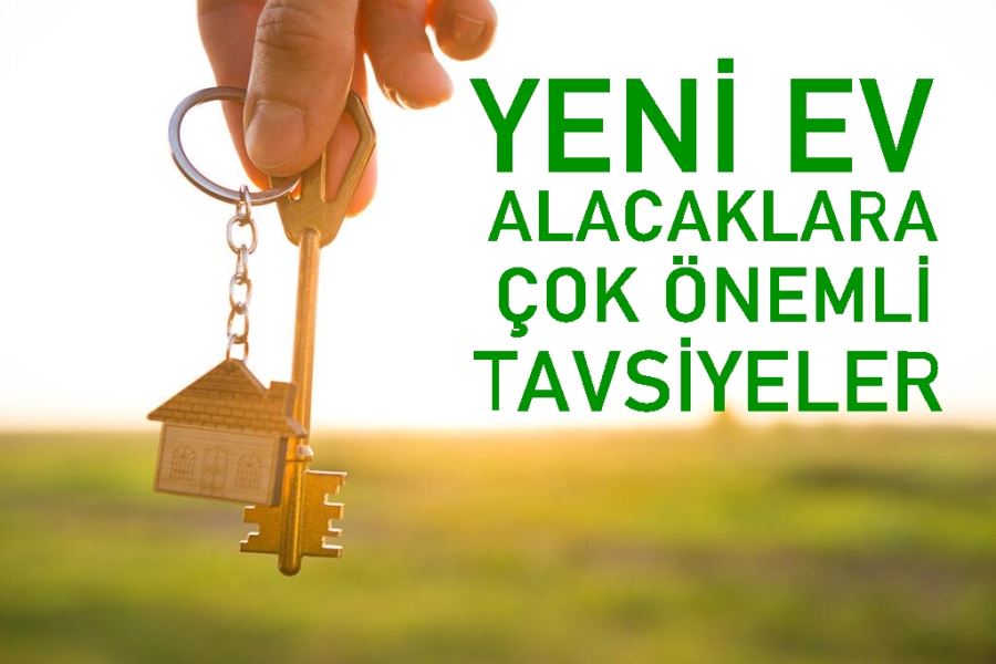 İLK KEZ EV ALACAKLARA ÇOK ÖNEMLİ TAVSİYELER!