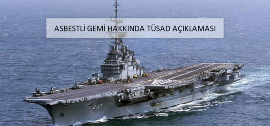 TÜSAD, ASBESTLİ GEMİ SÖKÜMÜNÜN SAĞLIK RİSKLERİNE DİKKAT ÇEKTİ 