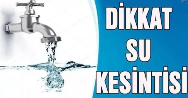 ASKİ’DEN PLANLI SU KESİNTİSİ