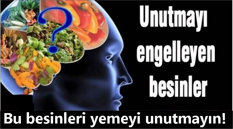 UNUTKANLIĞA İYİ GELEN BESİNLER