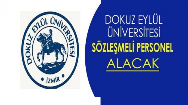 DOKUZ EYLÜL ÜNİVERSİTESİ SÖZLEŞMELİ PERSONAL ALIM İLANI YAYINLADI