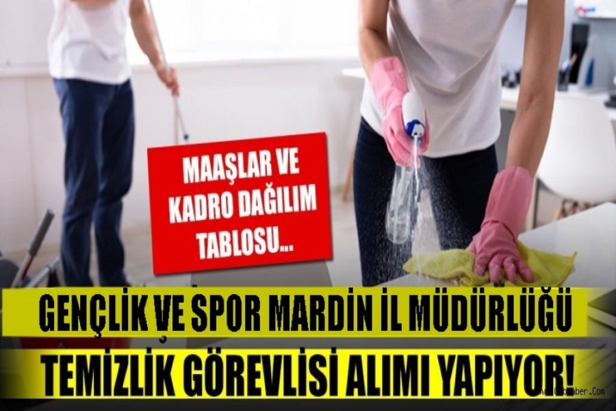 GENÇLİK VE SPOR MARDİN İL MÜDÜRLÜĞÜ 41 TEMİZLİK GÖREVLİSİ ALIYOR