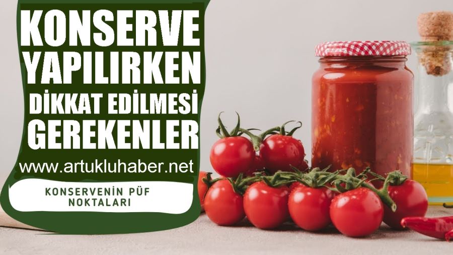 KIŞ KONSERVESİ YAPILIRKEN DİKKAT EDİLMESİ GEREKENLER!