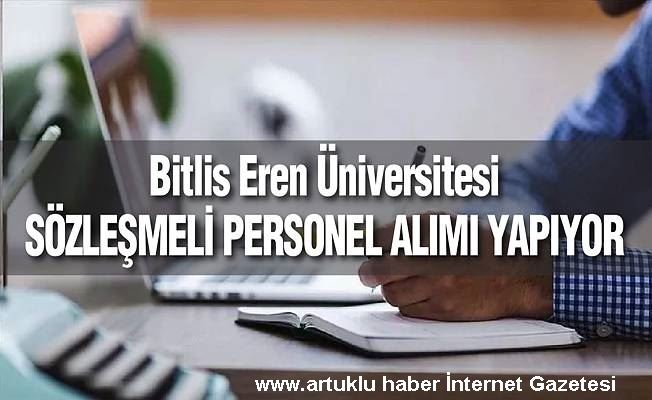 BİTLİS EREN ÜNİVERSİTESİ SÖZLEŞMELİ PESONEL ALIM İLANI YAYINLADI