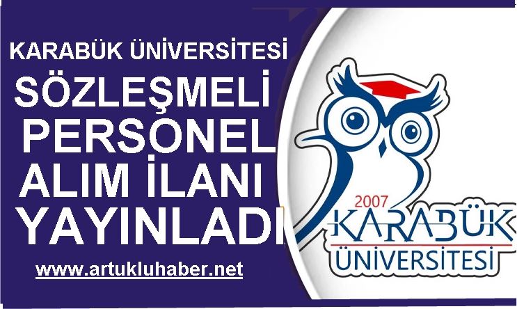 KARABÜK ÜNİVERSİTESİ SÖZLEŞMELİ PERSONEL ALIM İLANI YAYINLADI