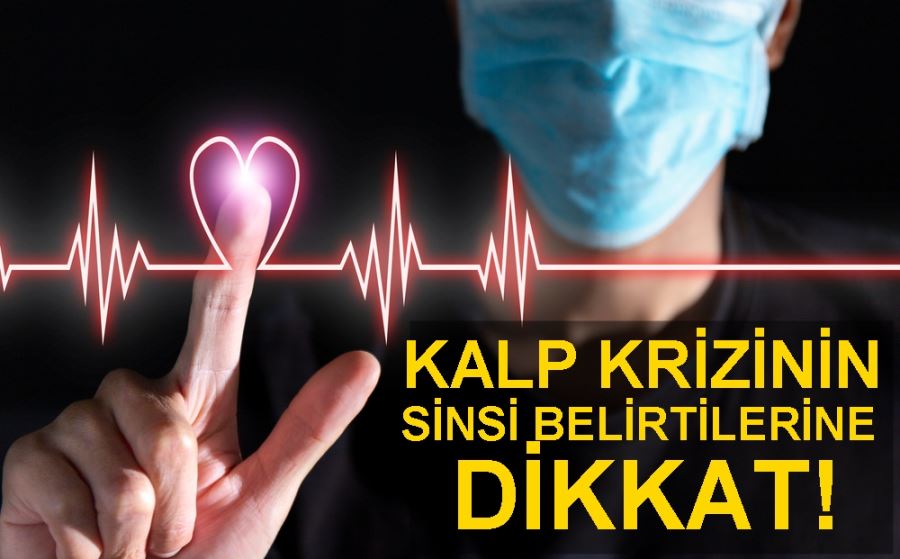 KALP KRİZİNİN ‘SİNSİ’ BELİRTİLERİNE DİKKAT!   