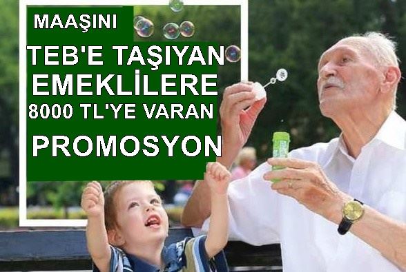 TEB’den emeklilere 8.000TL’ye varan promosyon