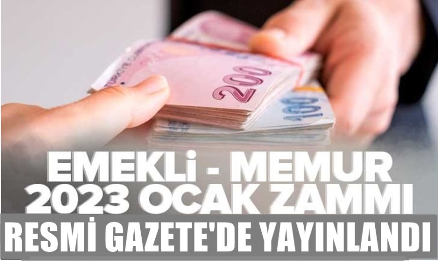 EMEKLİ-MEMUR OCAK 2023 ZAMMI RESMİ GAZETEDE YAYINLANDI