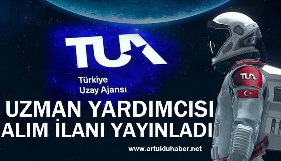 TÜRKİYE UZAY AJANSI UZMAN YARDIMCISI ALIM İLANI YAYINLADI 