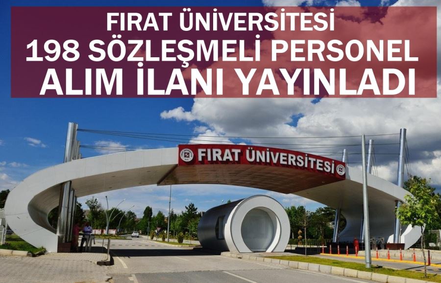 FIRAT ÜNİVESİTESİ 198 SÖZLEŞMELİ PERSONEL ALIM İLANI YAYINLADI