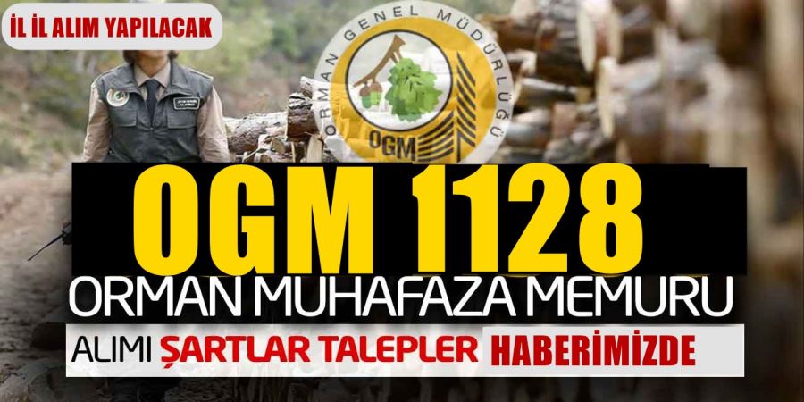 OGM 1128 ORMAN MUHAFAZA MEMURU ALIYOR