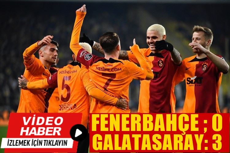 FENERBAHÇE ; 0  GALATASARAY ; 3