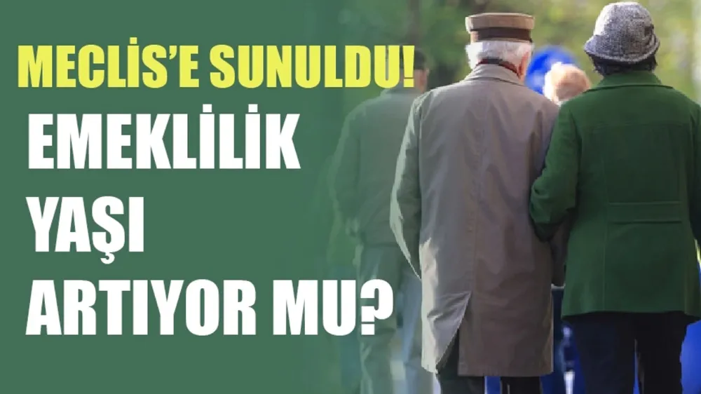 Emeklilik yaşında yeni düzenleme Meclis’te 