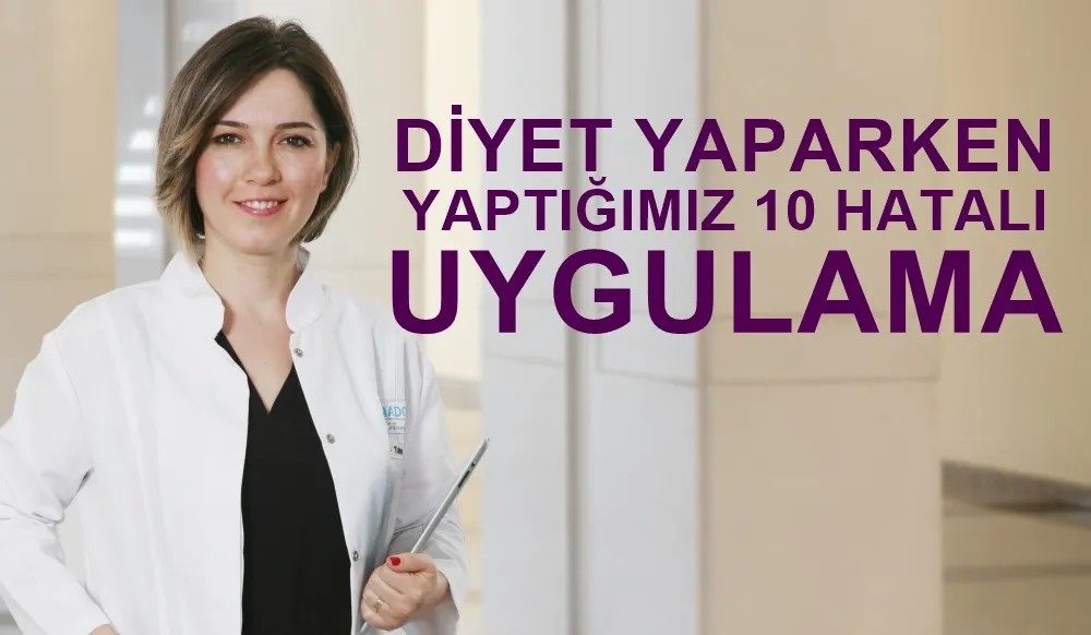 Diyette en çok yapılan 10 yanlış Uygulama