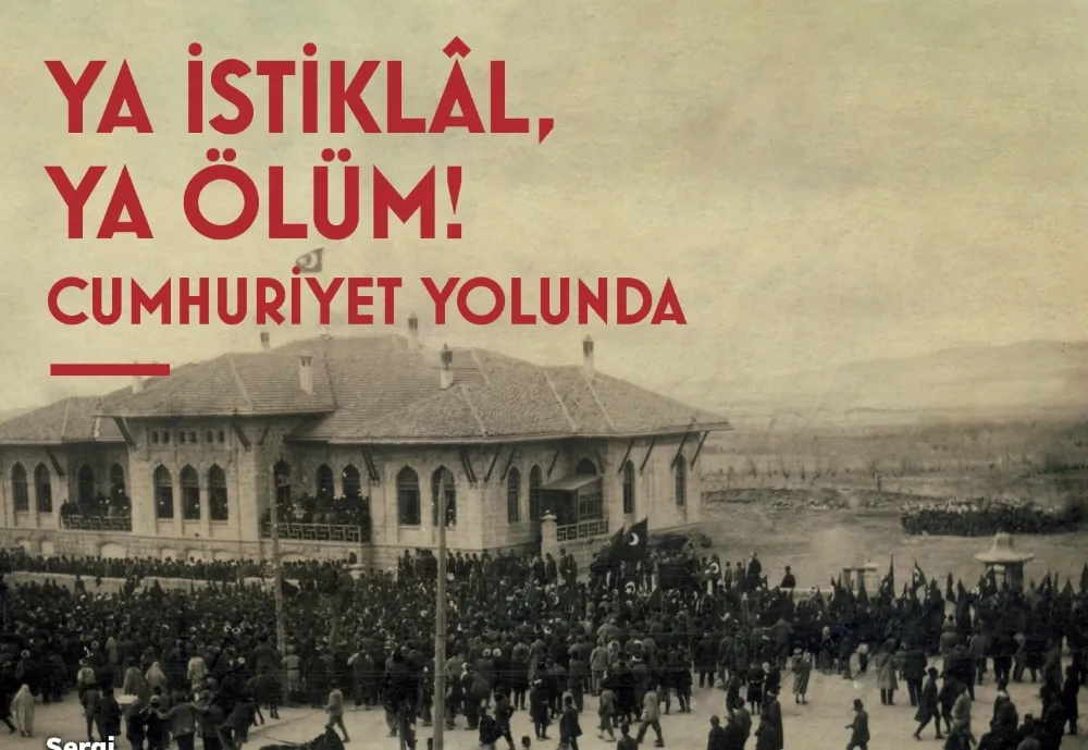 CUMHURİYET YOLUNDA MİLLÎ MÜCADELE SERGİSİ   CUMHURİYET’İN KALBİNDE AÇILDI