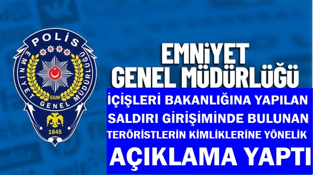 İÇİŞLERİ BAKANLIĞINA SALDIRI GİRİŞİMİNDE BULUNAN TERÖRİSTLERİN KİMLİKLERİ AÇIKLANDI