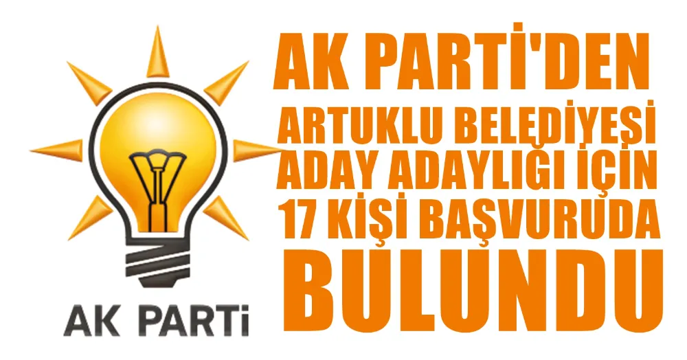 ARTUKLU BELEDİYE BAŞKAN ADAY ADAYLIĞI İÇİN AK PARTİ