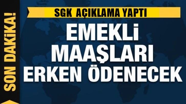 EMEKLİ MAAŞLARI ERKEN ÖDENECEK!