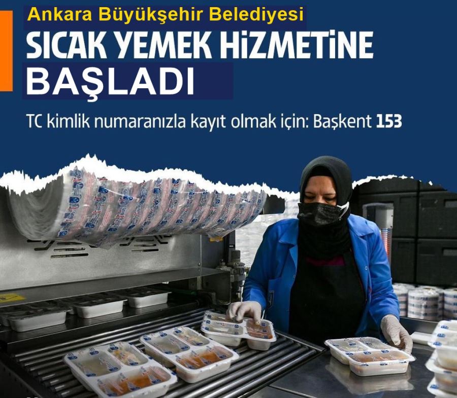 ANKARA BÜYÜKŞEHİR DEPREMZEDELERİN SICAK YEMEK İHTİYACINI KARŞILAYACAK