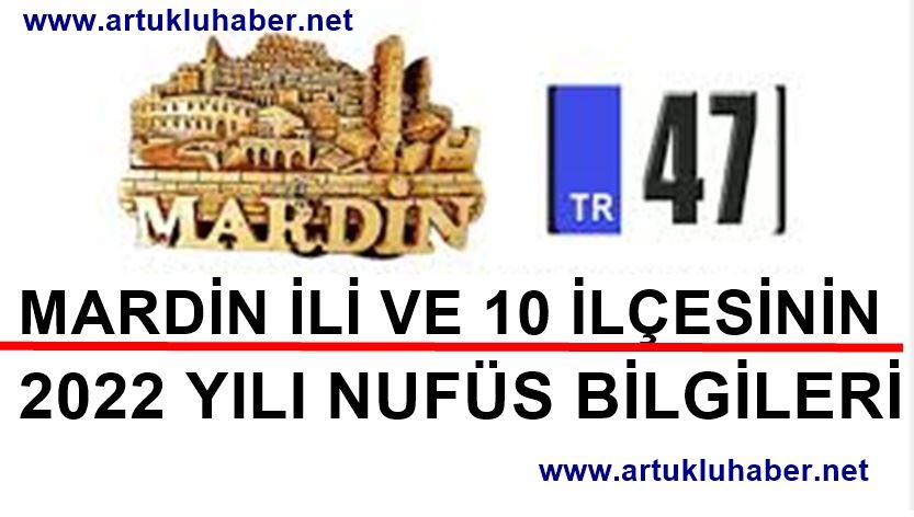 MARDİN İLİ VE İLÇELERİNİN 2022 YILI NÜFUS BİLGİLERİ