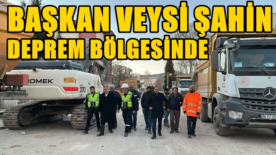 Midyat Belediye Başkanı Veysi Şahin, Deprem Bölgesinde