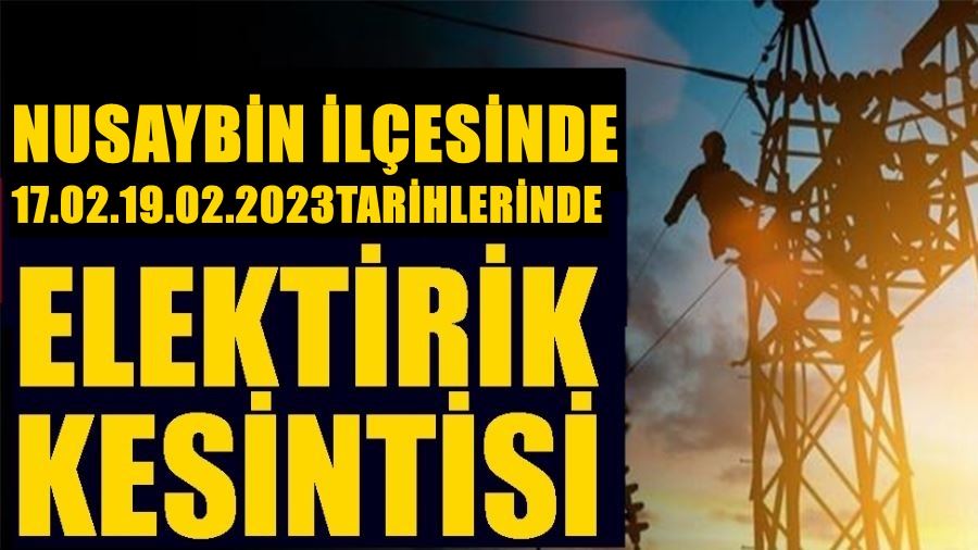 NUSAYBİN İLÇESİNDE ELEKTİRİK KESİNTİSİ