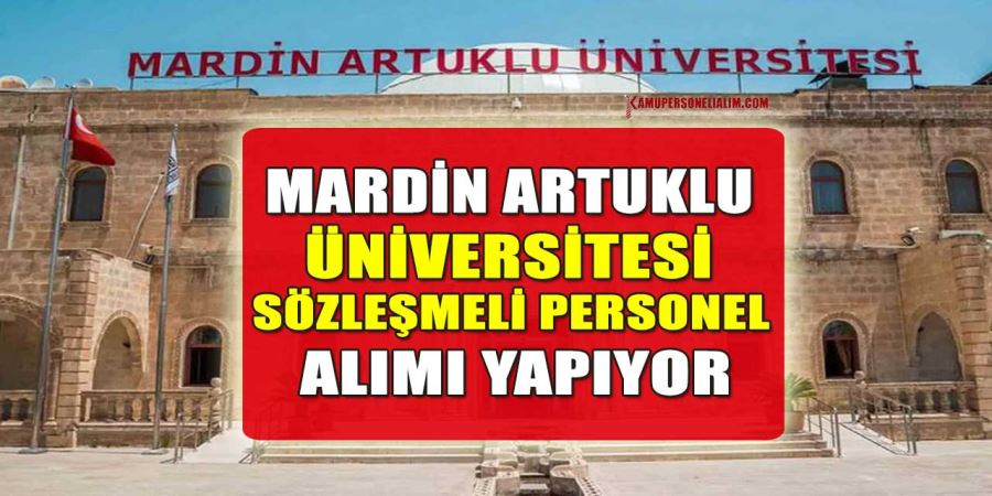 MARDİN ARTUKLU ÜNİVERSİTESİ SÖZLEŞMELİ PERSONEL ALIMI YAPIYOR