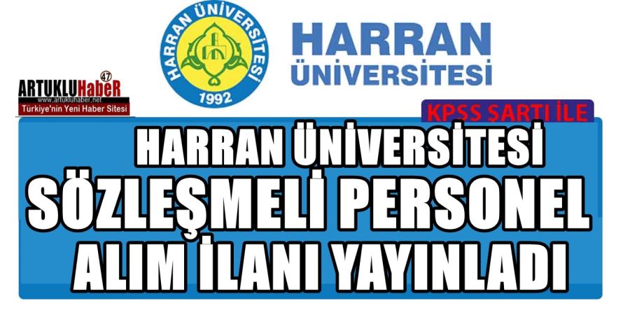 HARRAN ÜNİVERSİTESİ SÖZLEŞMELİ PERSONEL ALIM İLANI YAYINLADI