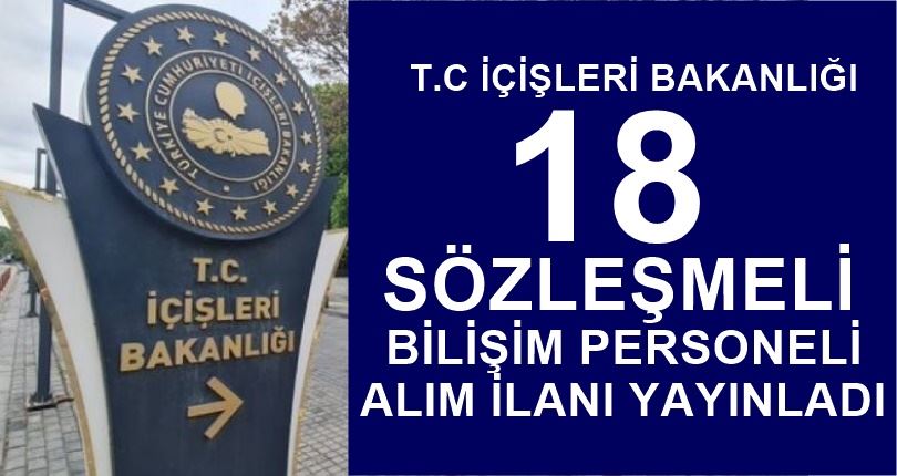 İÇİŞLERİ BAKANLIĞI 18 SÖZLEŞMELİ BİLİŞİM PERSONELİ ALIM İLANI YAYINLADI