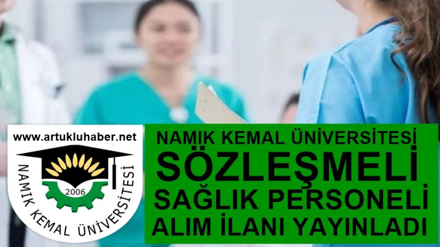 TEKİRDAĞ NAMIK KEMAL ÜNİVERSİTESİ SÖZLEŞMELİ SAĞLIK PERSONEL ALIM İLANI YAYINLADI