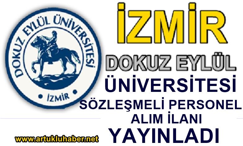  9 EYLÜL ÜNİVERSİTESİ SÖZLEŞMELİ PERSONEL ALIM İLANI YAYINLADI